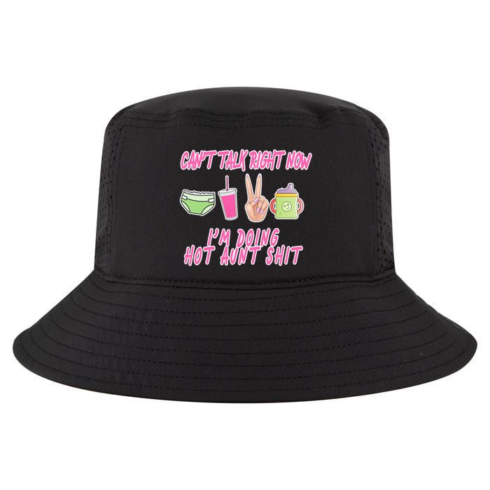 Can't Talk Right Now I'm Doing Hot Aunt Shit Babysitting Cool Comfort Performance Bucket Hat