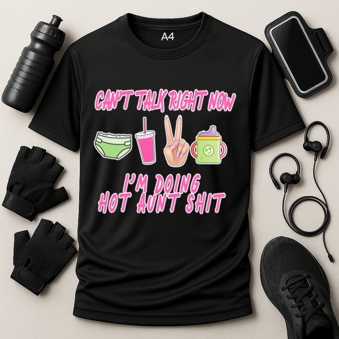 Can't Talk Right Now I'm Doing Hot Aunt Shit Babysitting Cooling Performance Crew T-Shirt