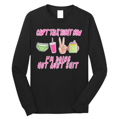 Can't Talk Right Now I'm Doing Hot Aunt Shit Babysitting Long Sleeve Shirt