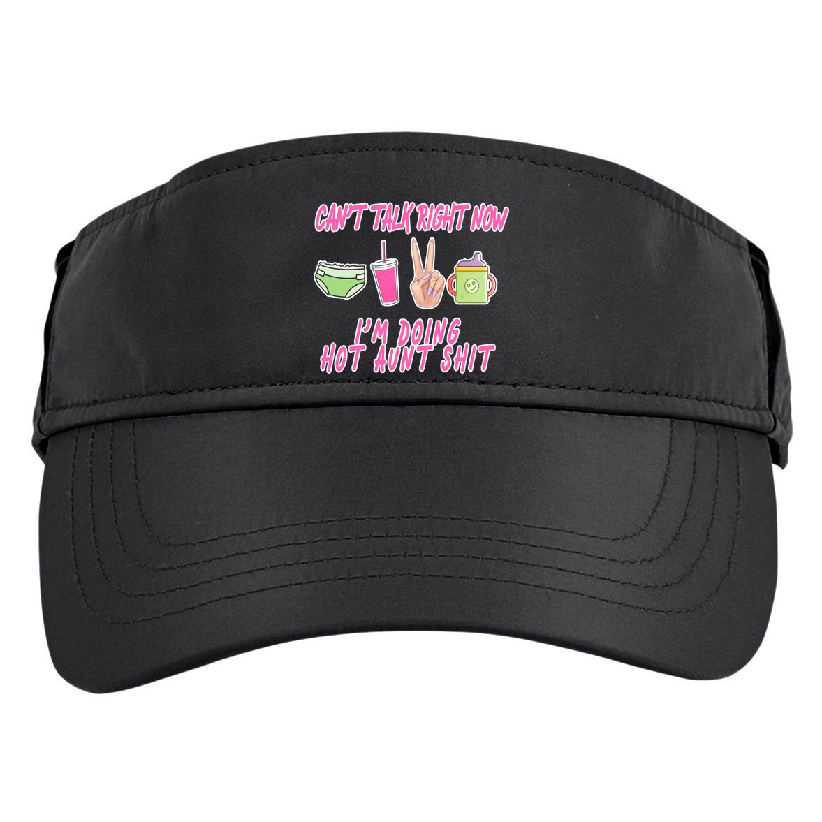 Can't Talk Right Now I'm Doing Hot Aunt Shit Babysitting Adult Drive Performance Visor