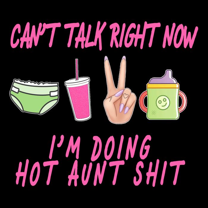 Can't Talk Right Now I'm Doing Hot Aunt Shit Babysitting Mug