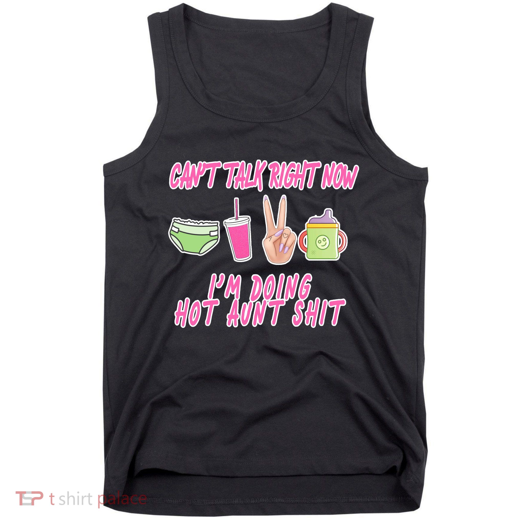 Can't Talk Right Now I'm Doing Hot Aunt Shit Babysitting Tank Top