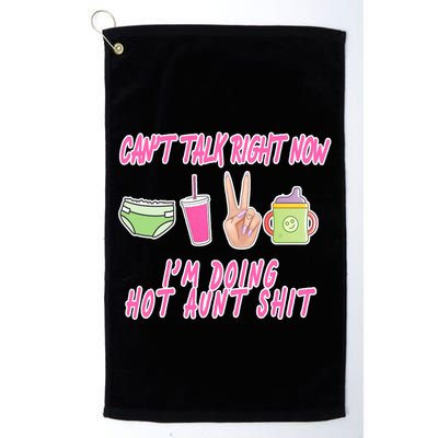 Can't Talk Right Now I'm Doing Hot Aunt Shit Babysitting Golf Towel