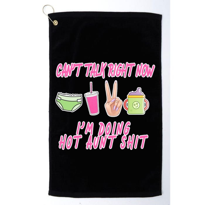 Can't Talk Right Now I'm Doing Hot Aunt Shit Babysitting Golf Towel