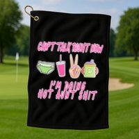Can't Talk Right Now I'm Doing Hot Aunt Shit Babysitting Golf Towel