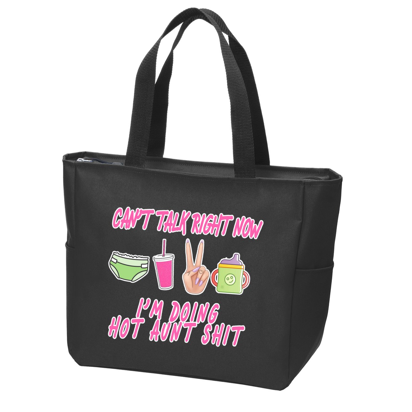 Can't Talk Right Now I'm Doing Hot Aunt Shit Babysitting Zip Tote Bag