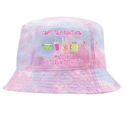 Can't Talk Right Now I'm Doing Hot Aunt Shit Babysitting Tie-Dyed Bucket Hat