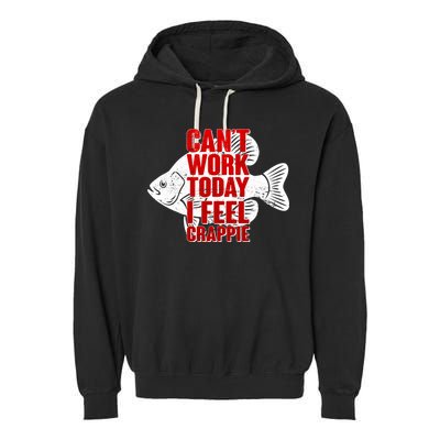 Can't Work Today I Feel Crappie Garment-Dyed Fleece Hoodie