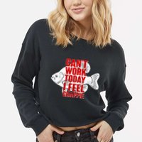 Can't Work Today I Feel Crappie Cropped Pullover Crew