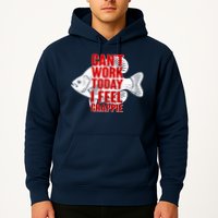 Can't Work Today I Feel Crappie Hoodie
