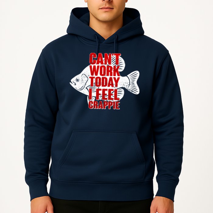 Can't Work Today I Feel Crappie Hoodie