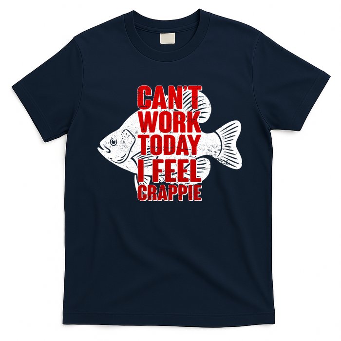 Can't Work Today I Feel Crappie T-Shirt