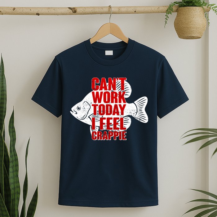 Can't Work Today I Feel Crappie T-Shirt