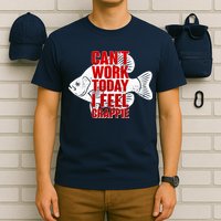 Can't Work Today I Feel Crappie T-Shirt