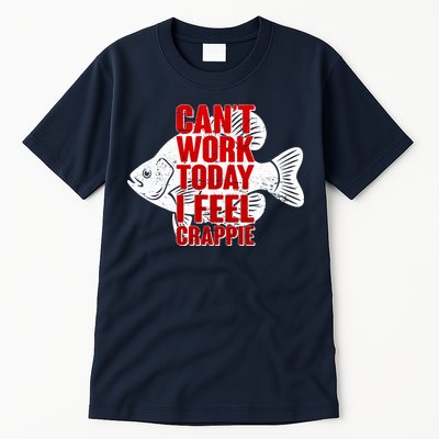 Can't Work Today I Feel Crappie Tall T-Shirt