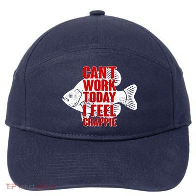 Can't Work Today I Feel Crappie 7-Panel Snapback Hat