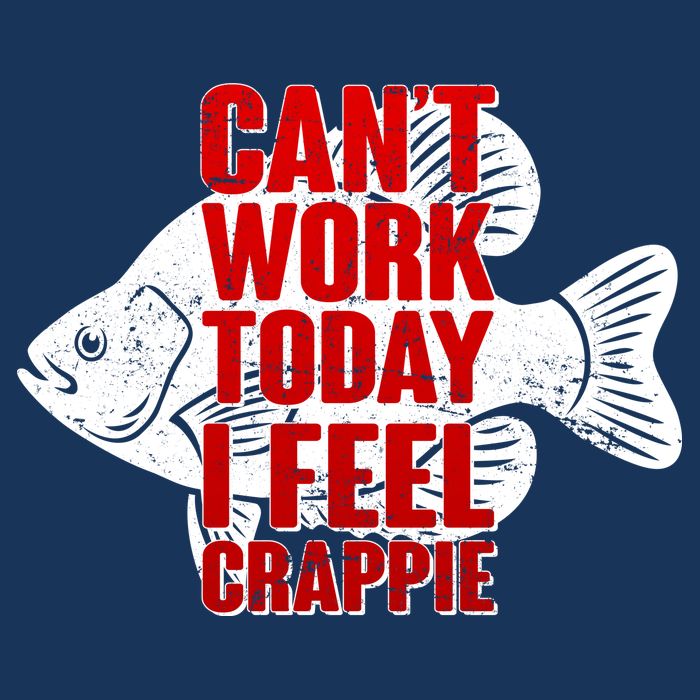 Can't Work Today I Feel Crappie Drawstring Bag