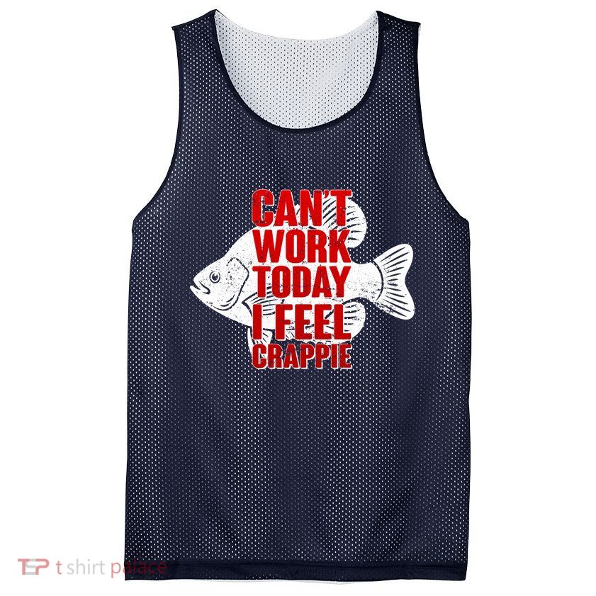 Can't Work Today I Feel Crappie Mesh Reversible Basketball Jersey Tank