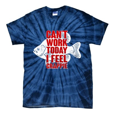 Can't Work Today I Feel Crappie Tie-Dye T-Shirt