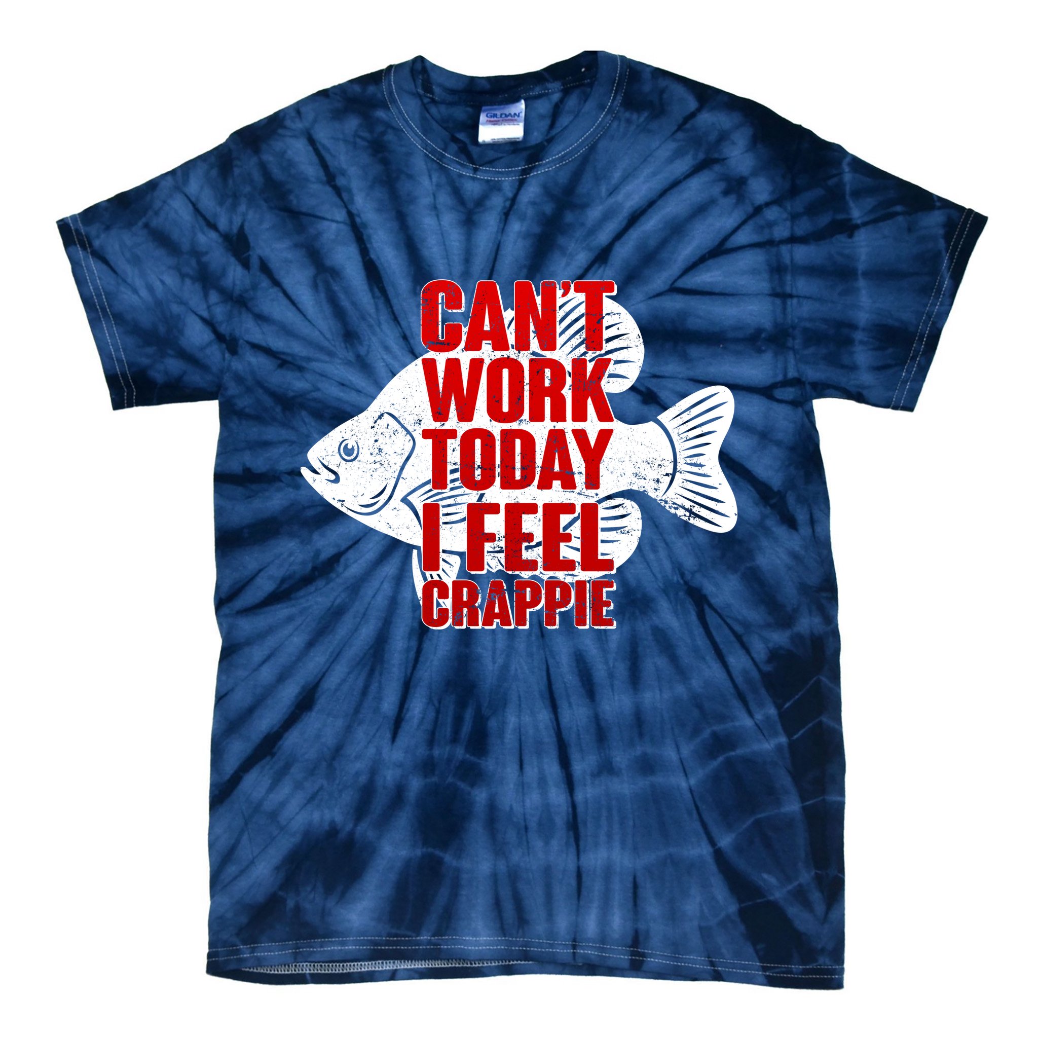 Can't Work Today I Feel Crappie Tie-Dye T-Shirt