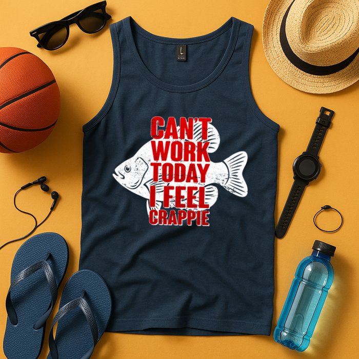 Can't Work Today I Feel Crappie Tank Top