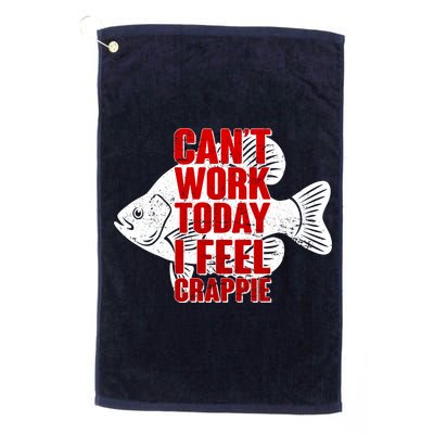 Can't Work Today I Feel Crappie Golf Towel