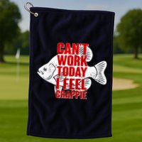 Can't Work Today I Feel Crappie Golf Towel