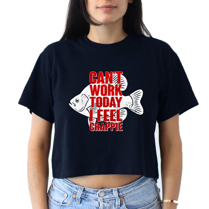 Can't Work Today I Feel Crappie Crop Top