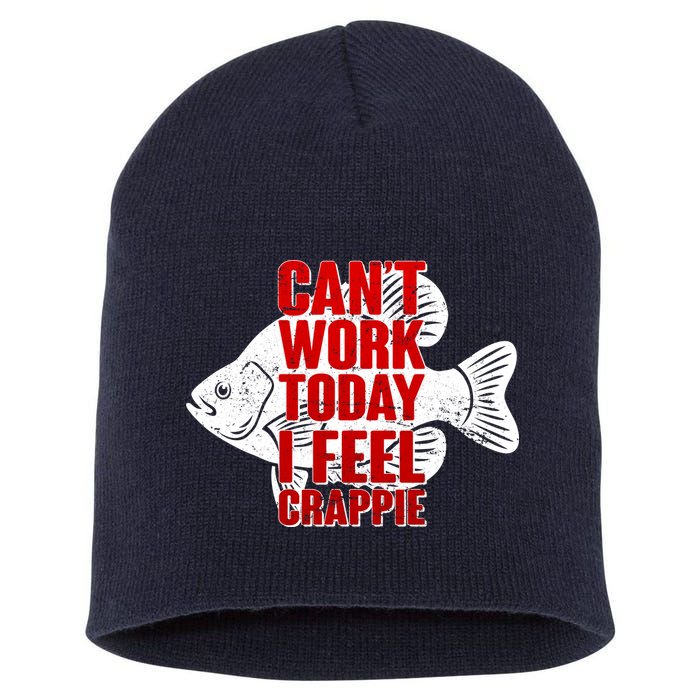 Can't Work Today I Feel Crappie Short Acrylic Beanie