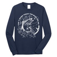 Can't Work Today The Bass Say No Long Sleeve Shirt