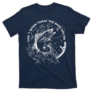 Can't Work Today The Bass Say No T-Shirt