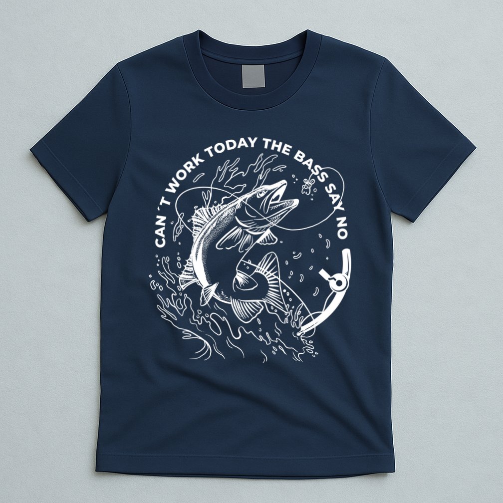Can't Work Today The Bass Say No T-Shirt