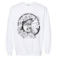 Can't Work Today The Bass Say No Garment-Dyed Sweatshirt