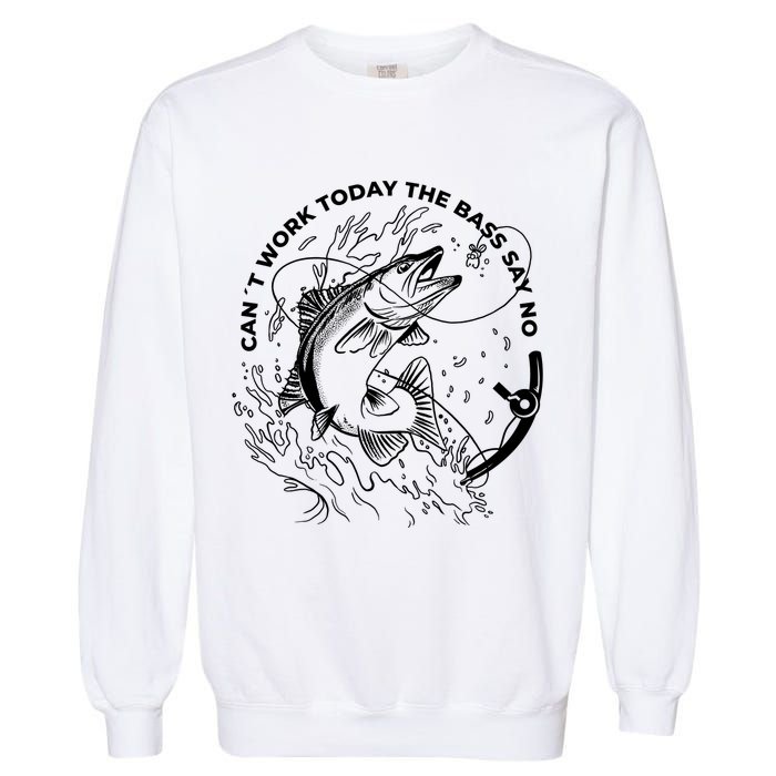Can't Work Today The Bass Say No Garment-Dyed Sweatshirt