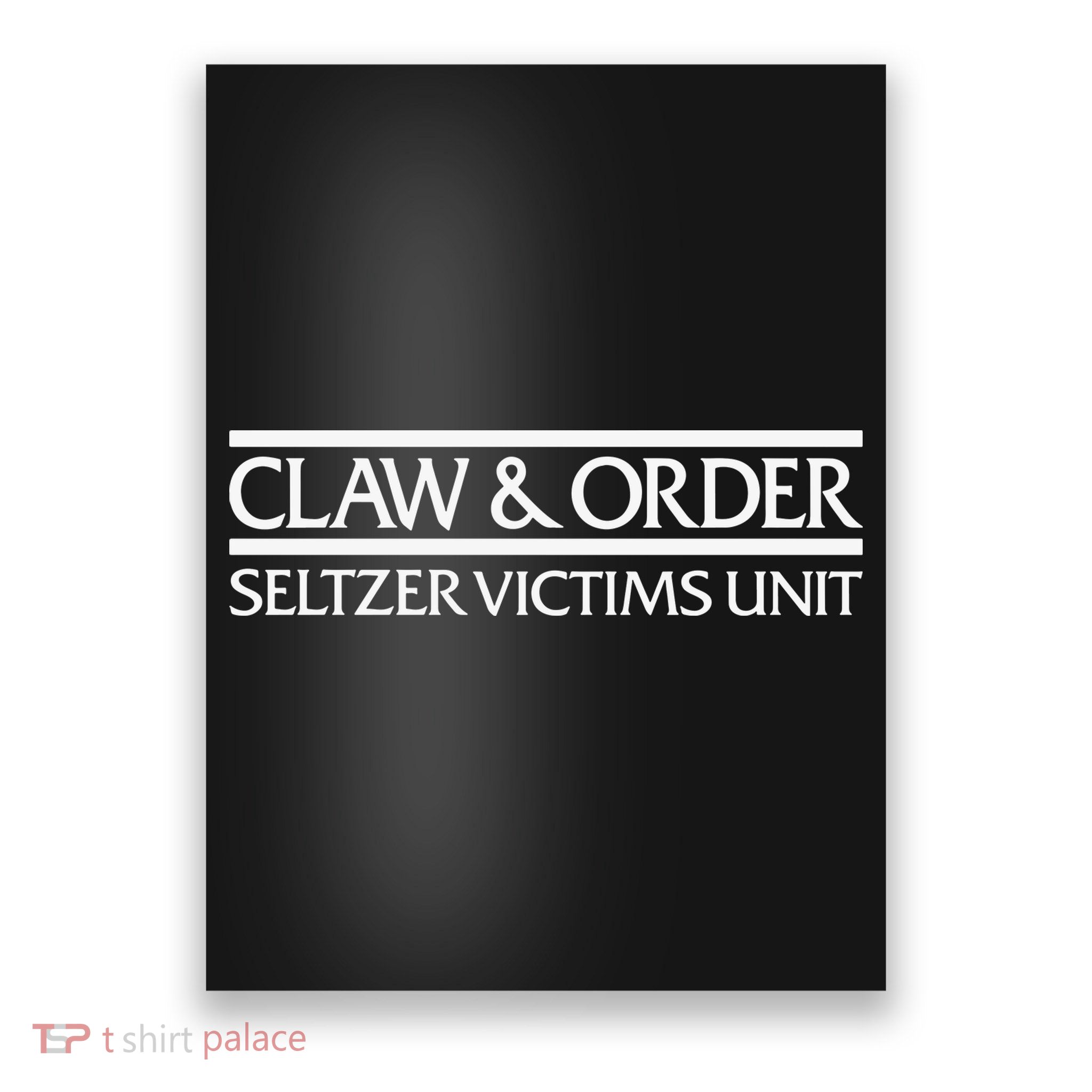 Claw And Order Seltzer Victims Uni Poster