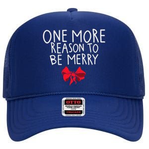 Christmas Announcet One More Reason To Celebrate Gift High Crown Mesh Back Trucker Hat