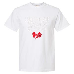 Christmas Announcet One More Reason To Celebrate Gift Garment-Dyed Heavyweight T-Shirt