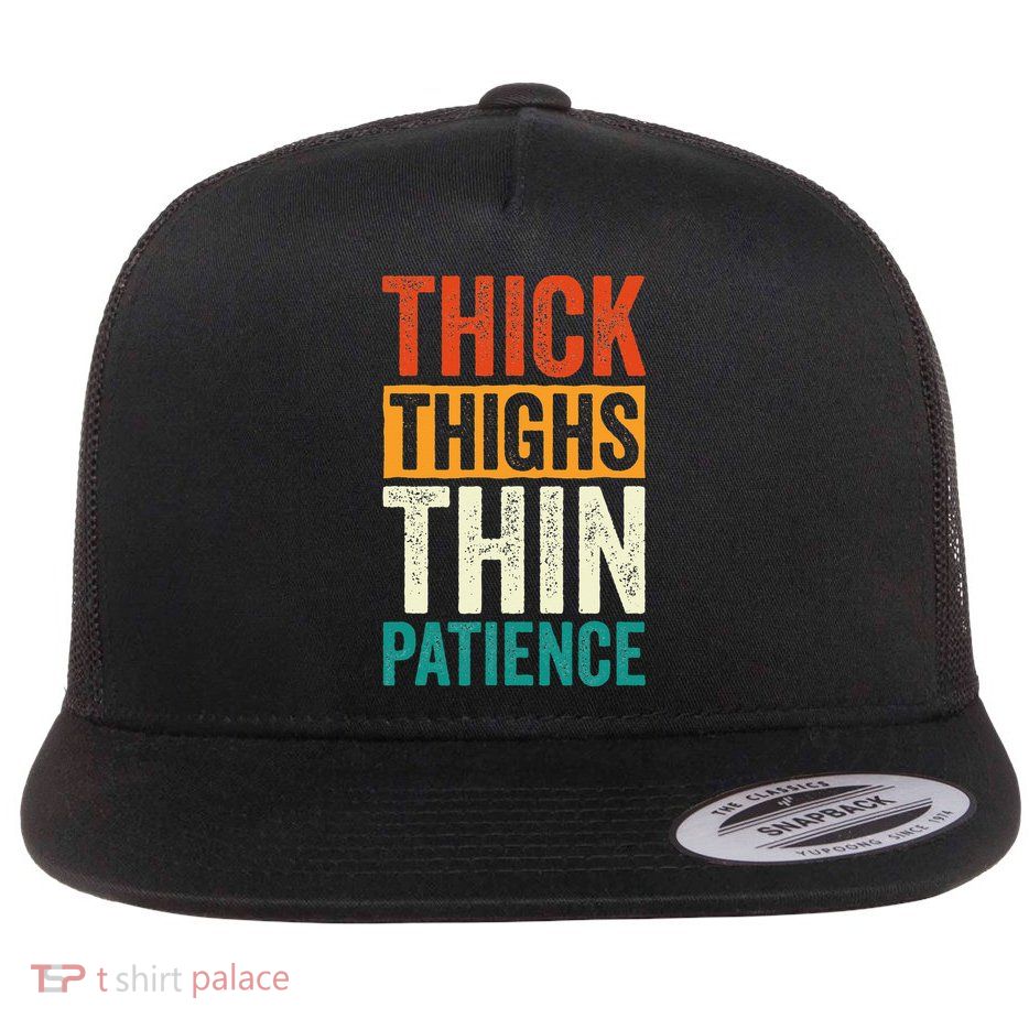 Curvy and Proud Thick Thighs Thin Patience Flatbill Hat