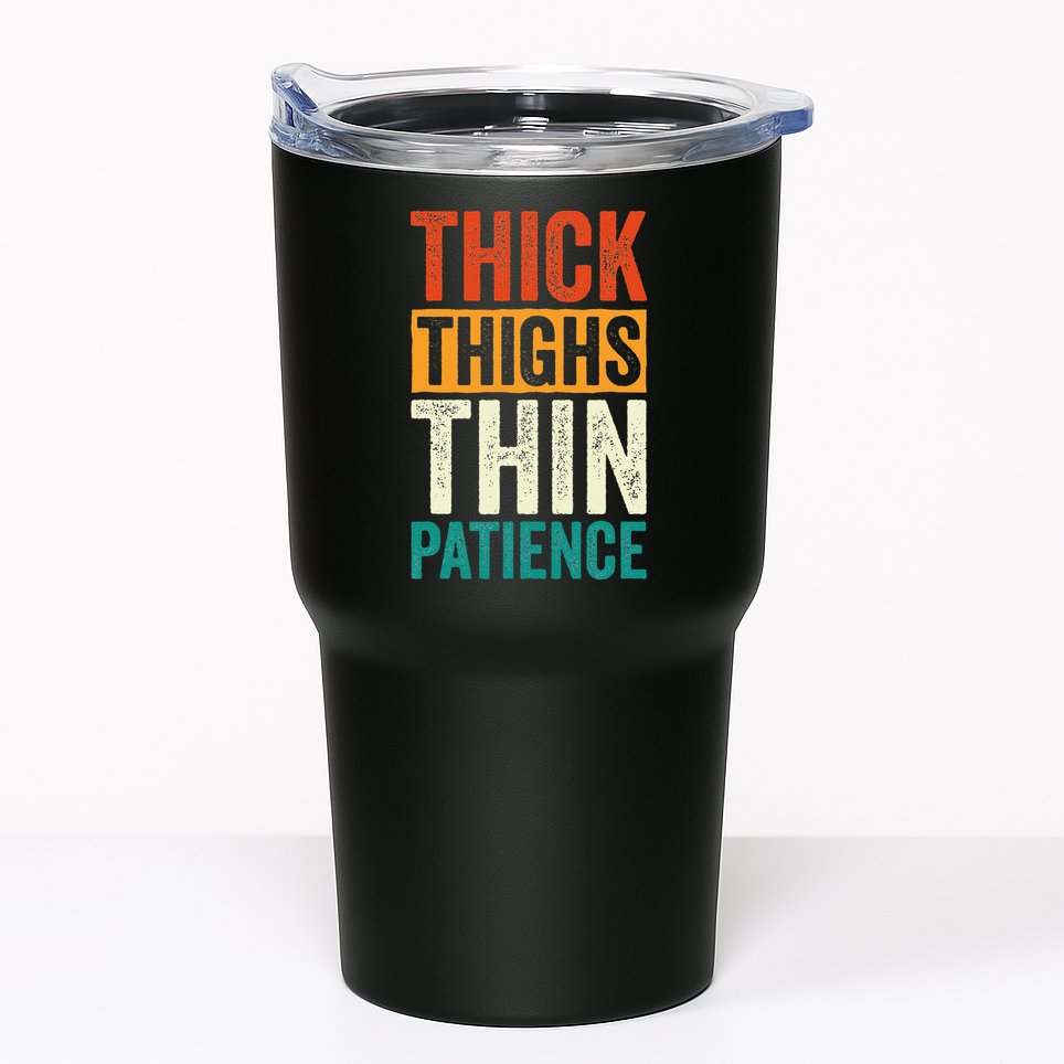 Curvy and Proud Thick Thighs Thin Patience Tumbler