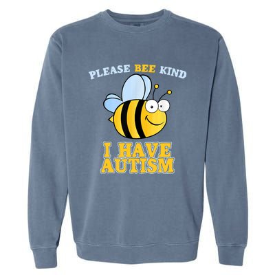 Cute Autism - Please Bee Kind I Have Autism Garment-Dyed Sweatshirt