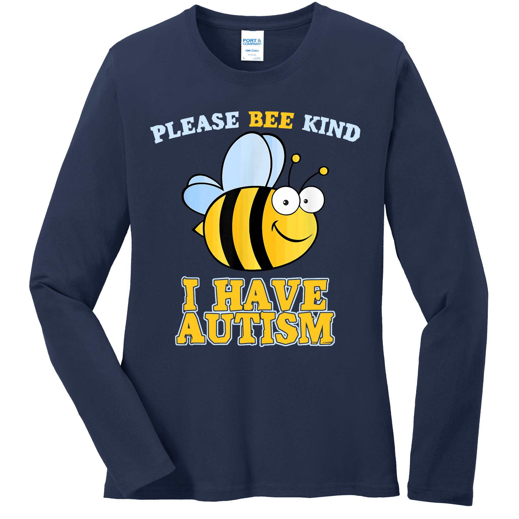Cute Autism - Please Bee Kind I Have Autism Ladies Long Sleeve Shirt