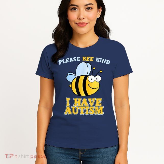 Cute Autism - Please Bee Kind I Have Autism Womens T-Shirt