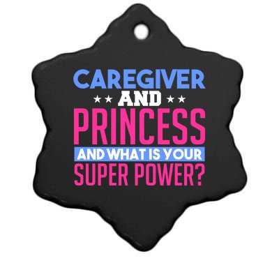 Caregiver And Princess Nurse Assistant Super Power Funny Gift Ceramic Star Ornament