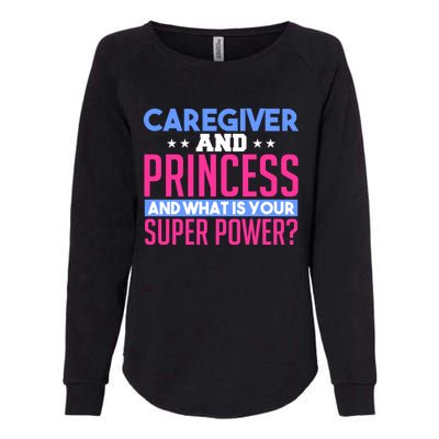 Caregiver And Princess Nurse Assistant Super Power Funny Gift Womens California Wash Sweatshirt