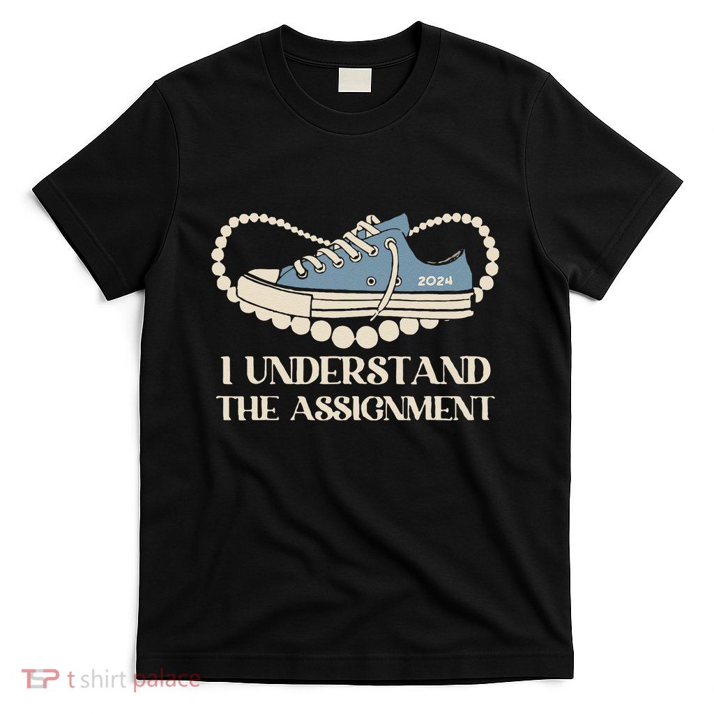 Chucks And Pearls I Understand The Assignment Harris2024 Gift T-Shirt