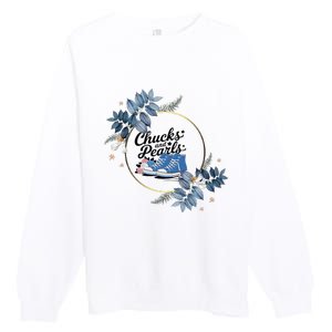 Chucks And Pearls For Ladies 2025 Flowers Premium Crewneck Sweatshirt