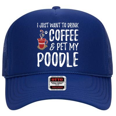 Coffee And Poodle For Poodle Dog Mom T High Crown Mesh Back Trucker Hat