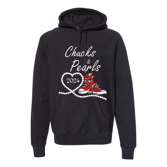 Chucks And Pearls 2024 Kamala Harris For President 47th Gift Premium Hoodie