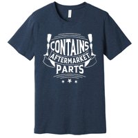 Contains Aftermarket Parts Amputee Clothing Amputee Gifts Premium T-Shirt