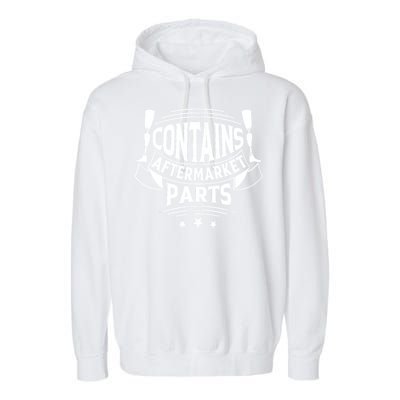 Contains Aftermarket Parts Amputee Clothing Amputee Gifts Garment-Dyed Fleece Hoodie